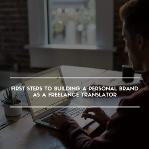 First Steps to Building a Personal Brand as a Freelance Translator