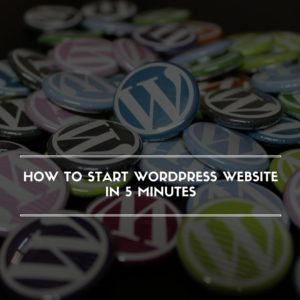 How to Start WordPress Website in 5 Minutes