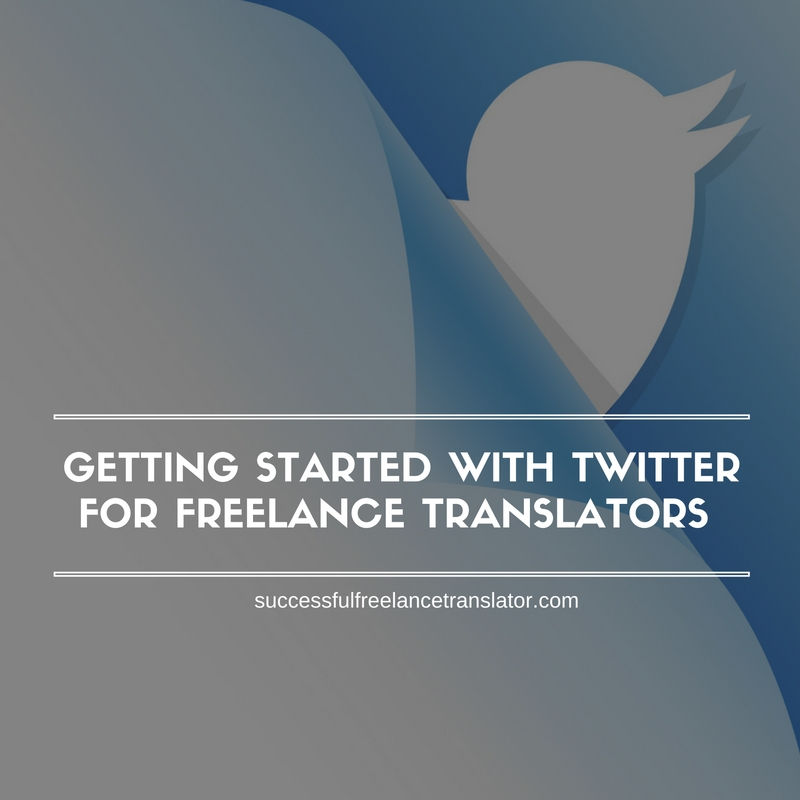 Getting Started With Twitter for Freelance Translators