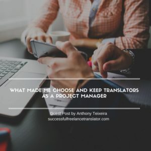 What Made Me Choose and Keep Translators as a Project Manager