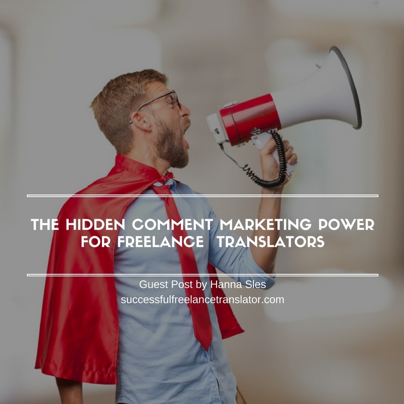 The Hidden Comment Marketing Power For Freelance Translators