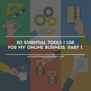 20 Essential Tools I Use For My Online Business. Part 1.
