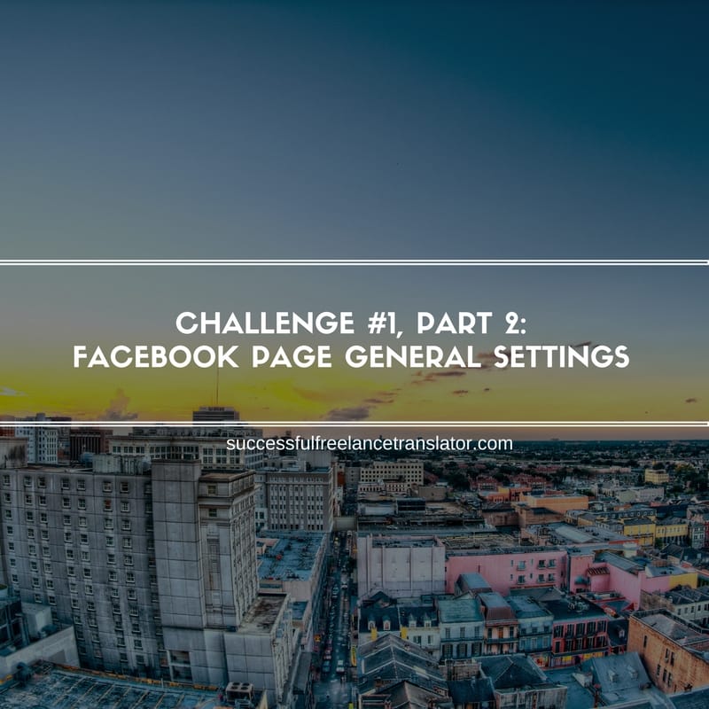 Facebook Page General Settings- Challenge #1, Part 2