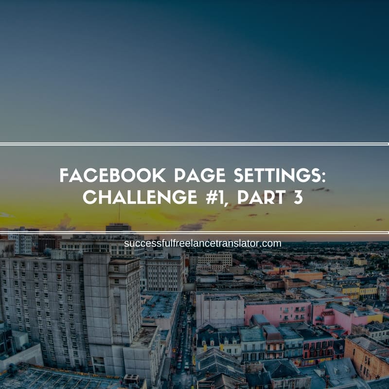 Facebook Page Settings: Challenge #1, Part 3