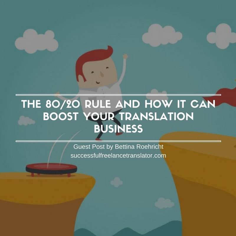 The 80/20 Rule and How it Can Boost Your Translation Business