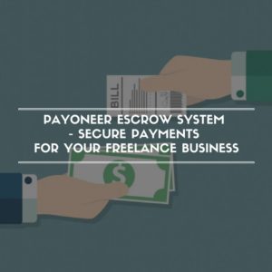 PAYONEER ESCROW SYSTEM - SECURE PAYMENTS FOR YOUR FREELANCE BUSINESS