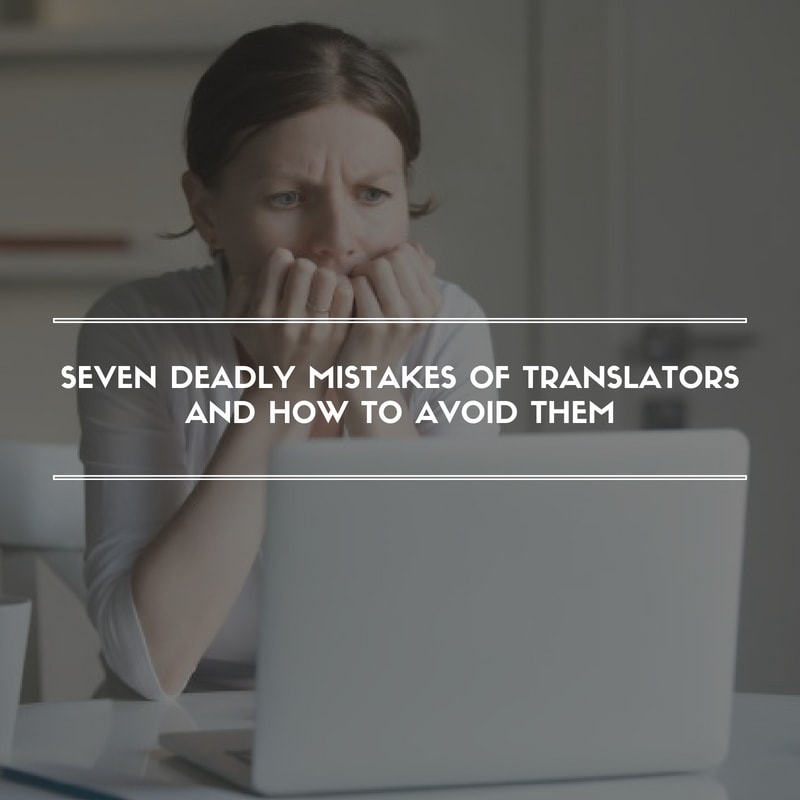 Seven Deadly Mistakes of Translators and How to Avoid Them