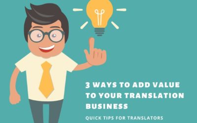 3 Ways to Add Value to Your Translation Business