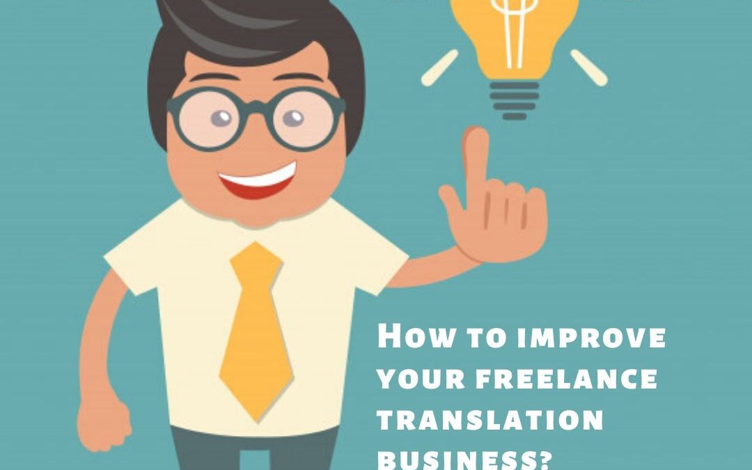 How to Improve Your Freelance Translation Business